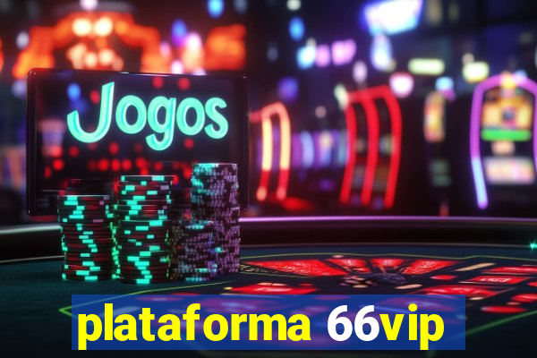 plataforma 66vip
